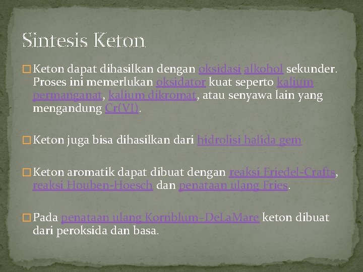 Sintesis Keton � Keton dapat dihasilkan dengan oksidasi alkohol sekunder. Proses ini memerlukan oksidator