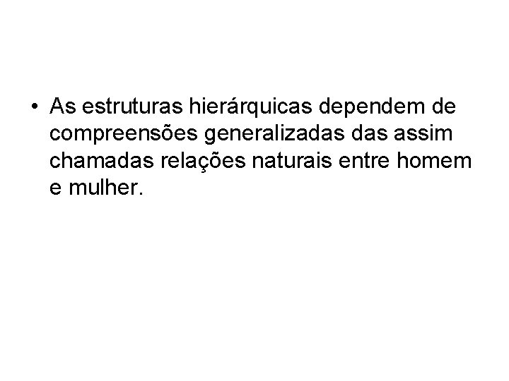  • As estruturas hierárquicas dependem de compreensões generalizadas assim chamadas relações naturais entre