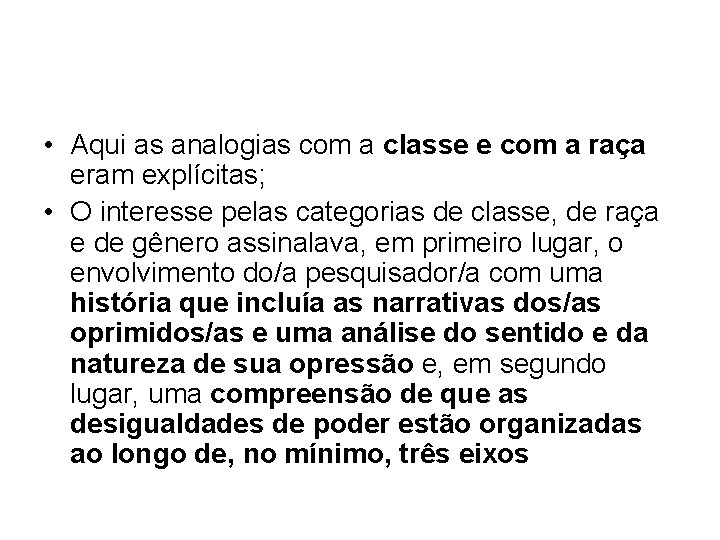  • Aqui as analogias com a classe e com a raça eram explícitas;