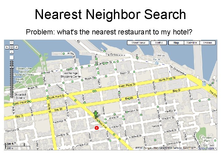 Nearest Neighbor Search Problem: what's the nearestaurant to my hotel? 