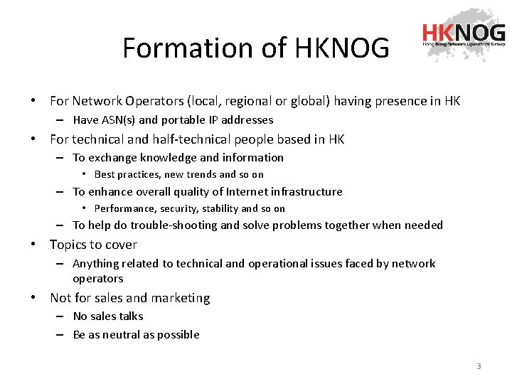 Formation of HKNOG • For Network Operators (local, regional or global) having presence in