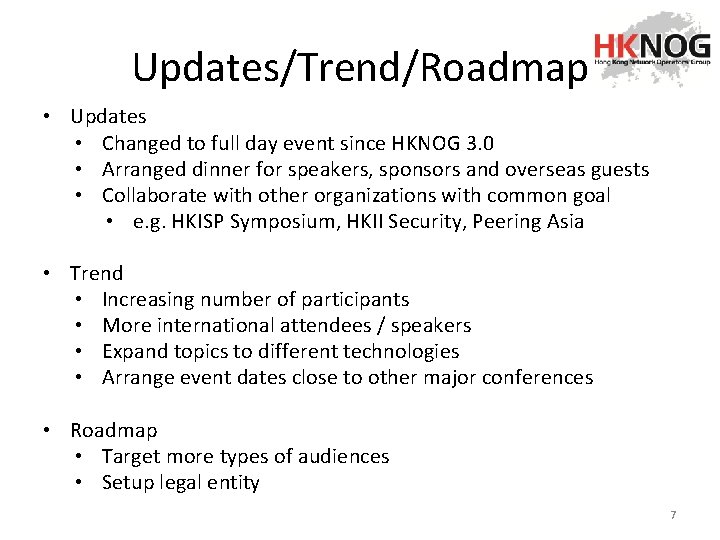 Updates/Trend/Roadmap • Updates • Changed to full day event since HKNOG 3. 0 •