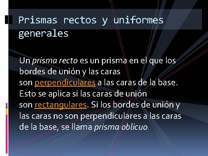 Prismas rectos y uniformes generales Un prisma recto es un prisma en el que