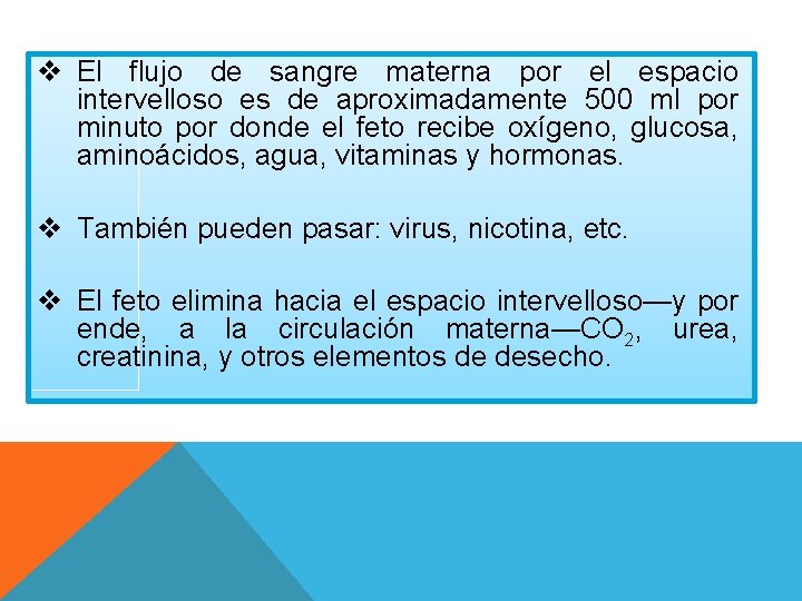 v El flujo de sangre materna por el espacio intervelloso es de aproximadamente 500