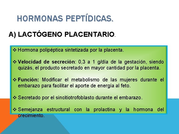 HORMONAS PEPTÍDICAS. A) LACTÓGENO PLACENTARIO. v Hormona polipéptica sintetizada por la placenta. v Velocidad