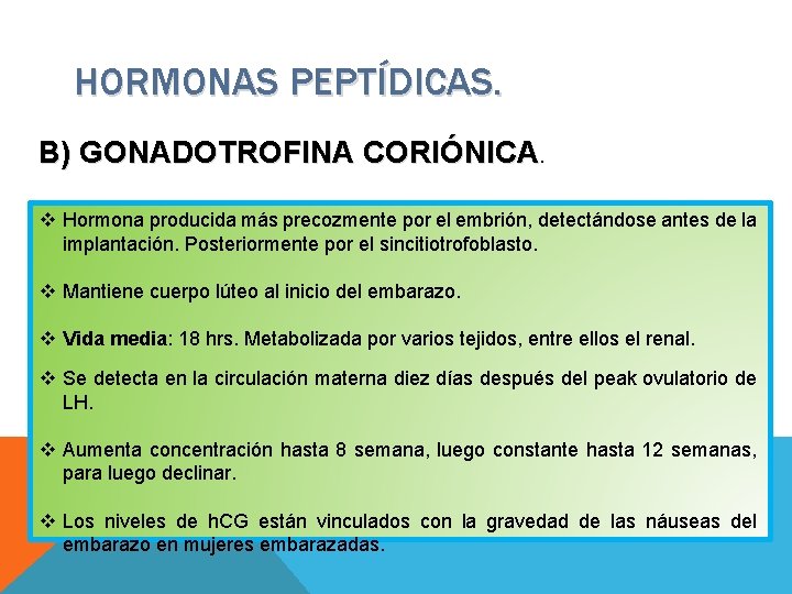 HORMONAS PEPTÍDICAS. B) GONADOTROFINA CORIÓNICA. v Hormona producida más precozmente por el embrión, detectándose
