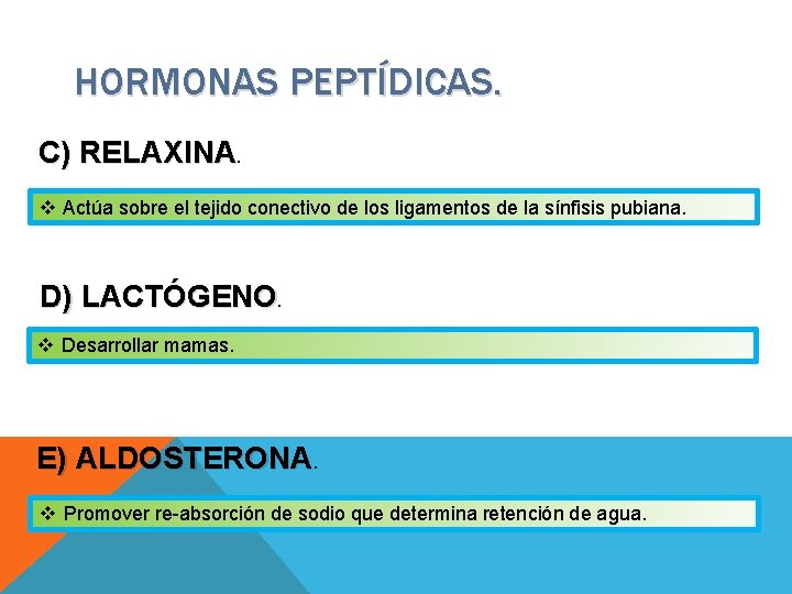 HORMONAS PEPTÍDICAS. C) RELAXINA. v Actúa sobre el tejido conectivo de los ligamentos de