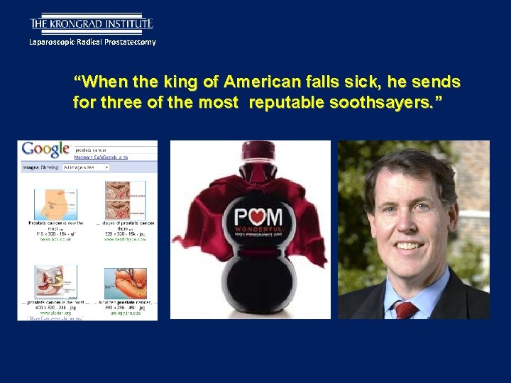 Laparoscopic Radical Prostatectomy “When the king of American falls sick, he sends for three