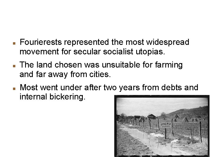  Fourierests represented the most widespread movement for secular socialist utopias. The land chosen