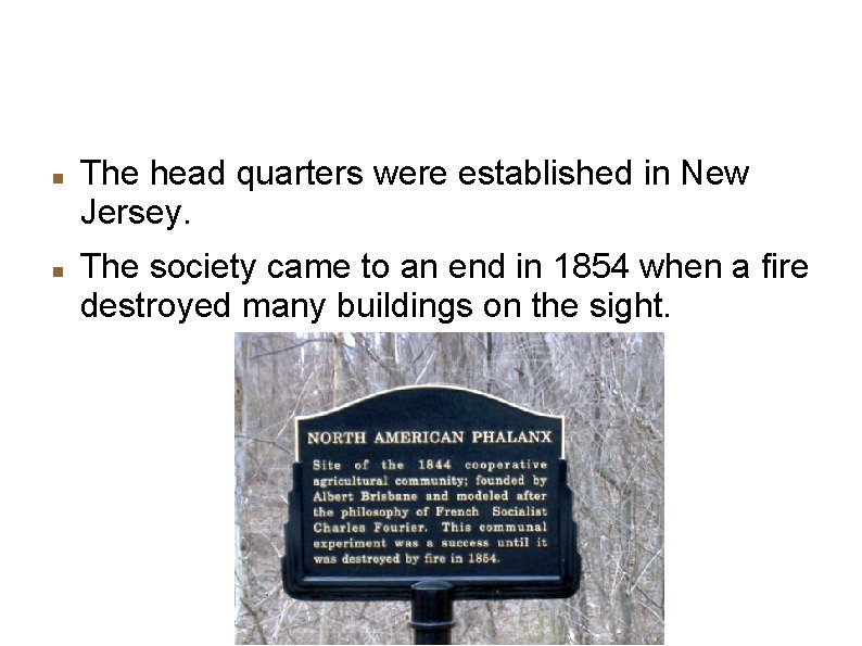 Destruction The head quarters were established in New Jersey. The society came to an