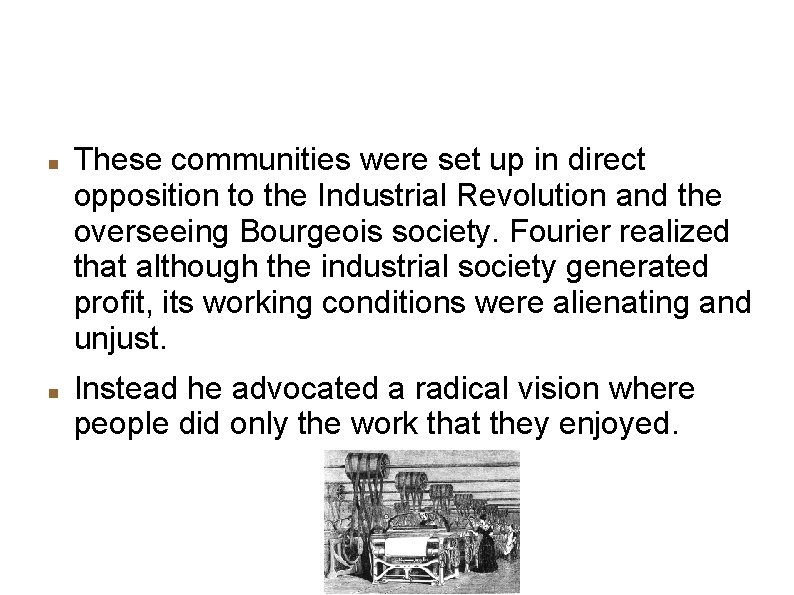  These communities were set up in direct opposition to the Industrial Revolution and