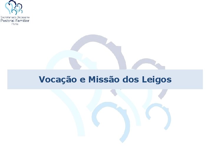 Vocação e Missão dos Leigos Vocação e Missão dos Leigos