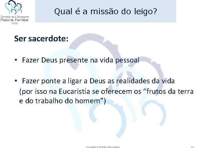 Qual é a missão do leigo? Ser sacerdote: • Fazer Deus presente na vida Qual é a missão do leigo? Ser sacerdote: • Fazer Deus presente na vida