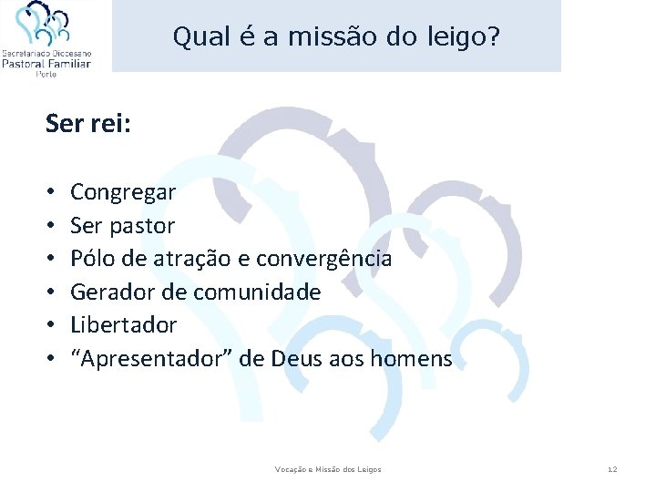 Qual é a missão do leigo? Ser rei: • • • Congregar Ser pastor Qual é a missão do leigo? Ser rei: • • • Congregar Ser pastor