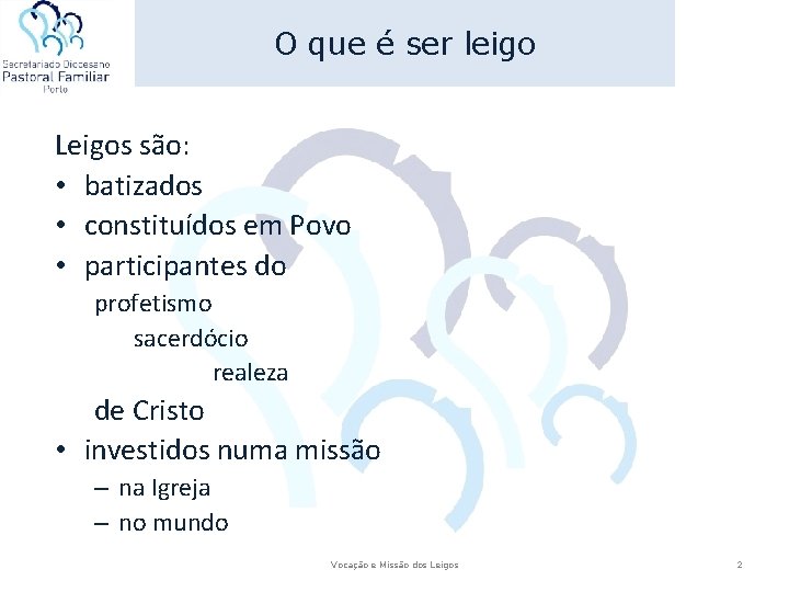 O que é ser leigo Leigos são: • batizados • constituídos em Povo • O que é ser leigo Leigos são: • batizados • constituídos em Povo •