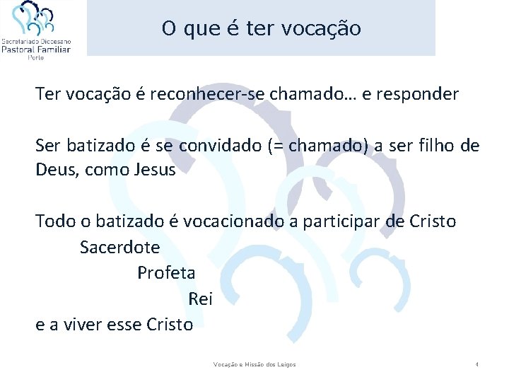 O que é ter vocação Ter vocação é reconhecer-se chamado… e responder Ser batizado O que é ter vocação Ter vocação é reconhecer-se chamado… e responder Ser batizado