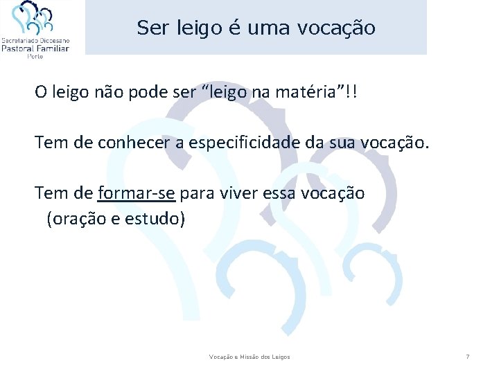 Ser leigo é uma vocação O leigo não pode ser “leigo na matéria”!! Tem Ser leigo é uma vocação O leigo não pode ser “leigo na matéria”!! Tem