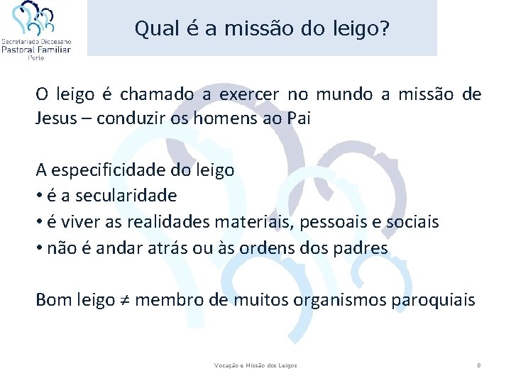Qual é a missão do leigo? O leigo é chamado a exercer no mundo Qual é a missão do leigo? O leigo é chamado a exercer no mundo