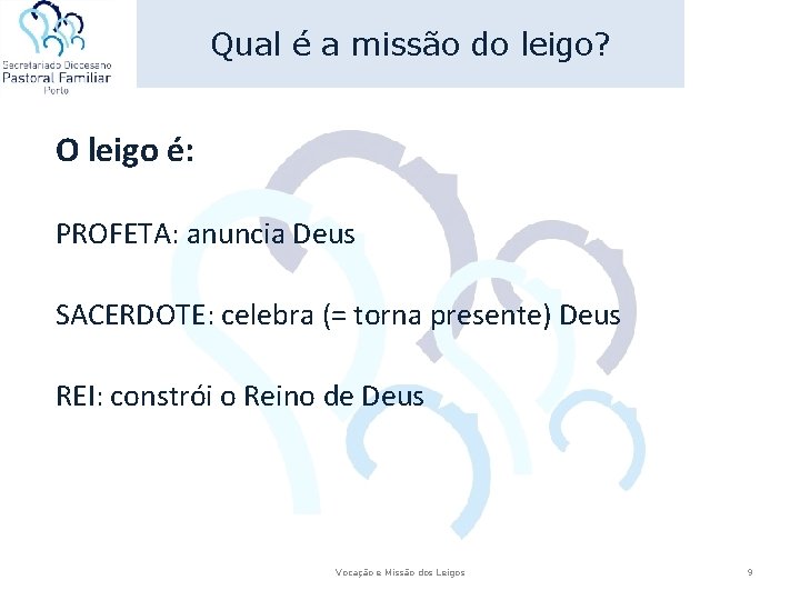 Qual é a missão do leigo? O leigo é: PROFETA: anuncia Deus SACERDOTE: celebra Qual é a missão do leigo? O leigo é: PROFETA: anuncia Deus SACERDOTE: celebra