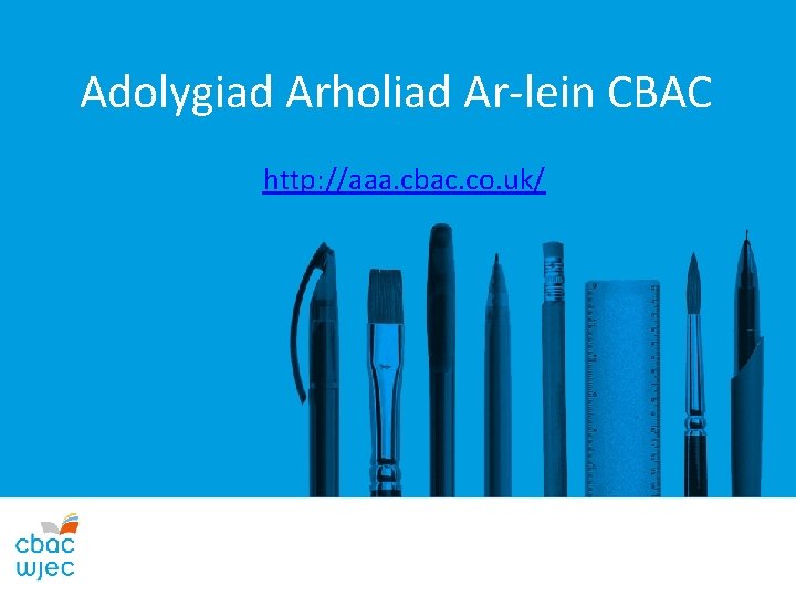 Adolygiad Arholiad Ar-lein CBAC http: //aaa. cbac. co. uk/ 