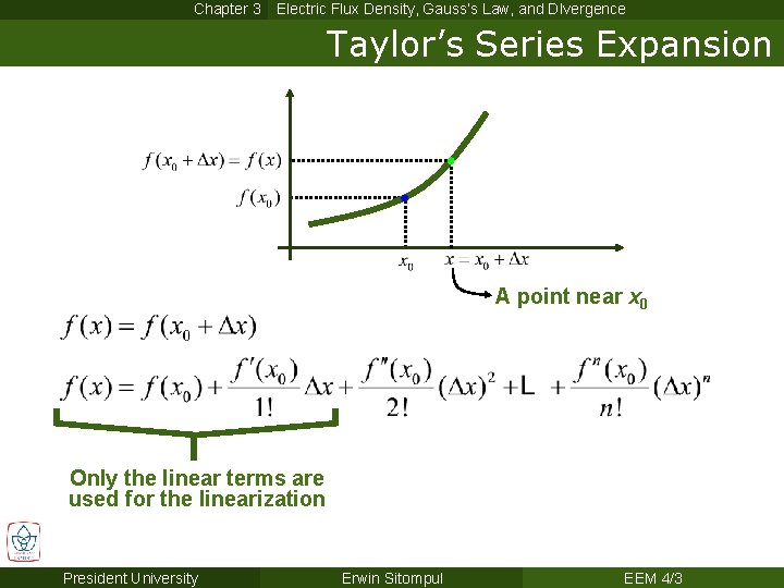 Chapter 3 Electric Flux Density, Gauss’s Law, and DIvergence Taylor’s Series Expansion A point