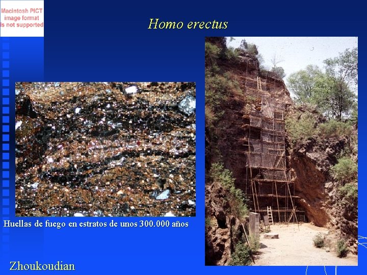 Homo erectus Huellas de fuego en estratos de unos 300. 000 años Zhoukoudian 
