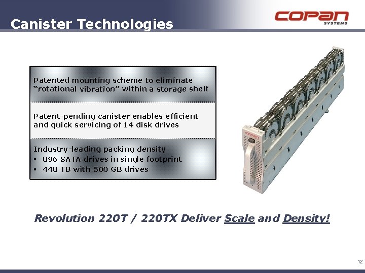 Canister Technologies Patented mounting scheme to eliminate “rotational vibration” within a storage shelf Patent-pending Canister Technologies Patented mounting scheme to eliminate “rotational vibration” within a storage shelf Patent-pending