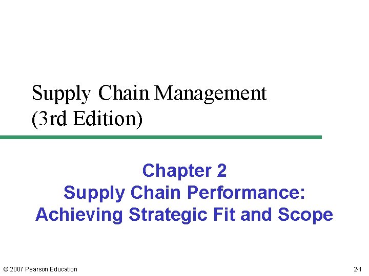 Supply Chain Management (3 rd Edition) Chapter 2 Supply Chain Performance: Achieving Strategic Fit