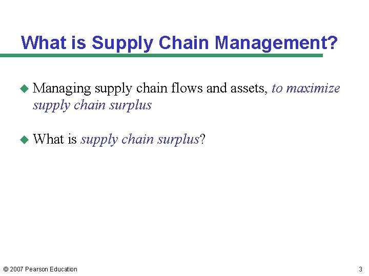 What is Supply Chain Management? u Managing supply chain flows and assets, to maximize