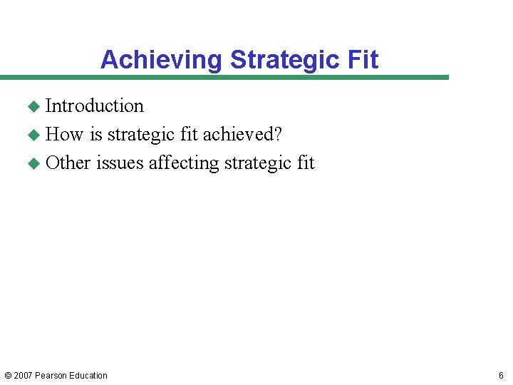 Achieving Strategic Fit u Introduction u How is strategic fit achieved? u Other issues