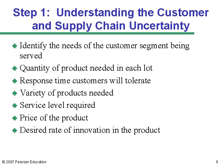 Step 1: Understanding the Customer and Supply Chain Uncertainty u Identify the needs of