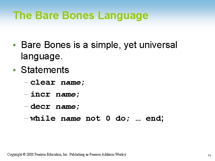 The Bare Bones Language • Bare Bones is a simple, yet universal language. •