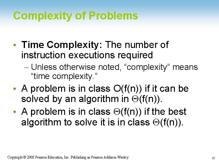 Complexity of Problems • Time Complexity: The number of instruction executions required – Unless