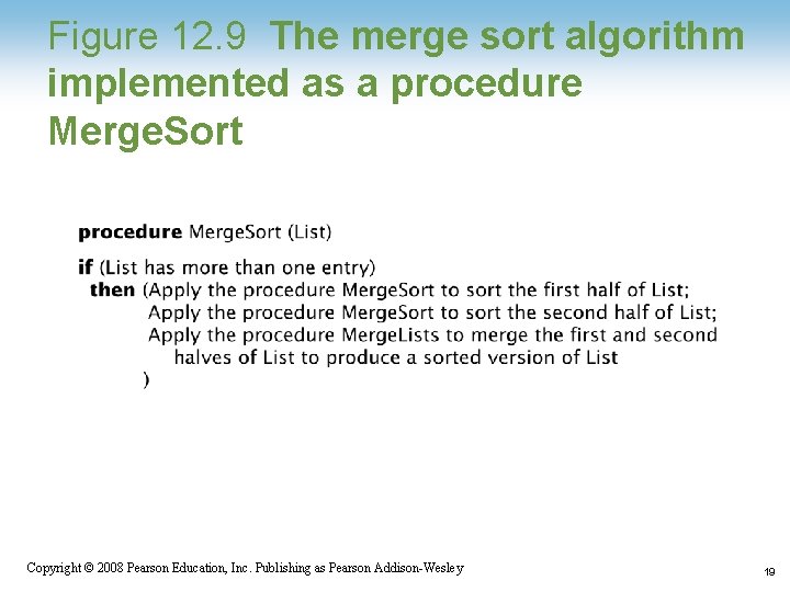 Figure 12. 9 The merge sort algorithm implemented as a procedure Merge. Sort 1