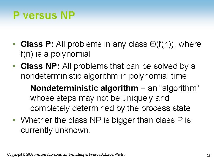 P versus NP • Class P: All problems in any class Q(f(n)), where f(n)