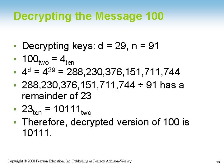 Decrypting the Message 100 Decrypting keys: d = 29, n = 91 100 two