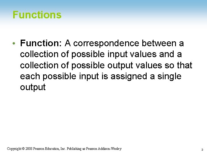 Functions • Function: A correspondence between a collection of possible input values and a