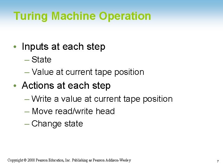 Turing Machine Operation • Inputs at each step – State – Value at current