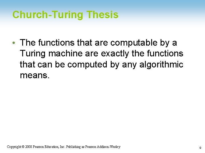 Church-Turing Thesis • The functions that are computable by a Turing machine are exactly