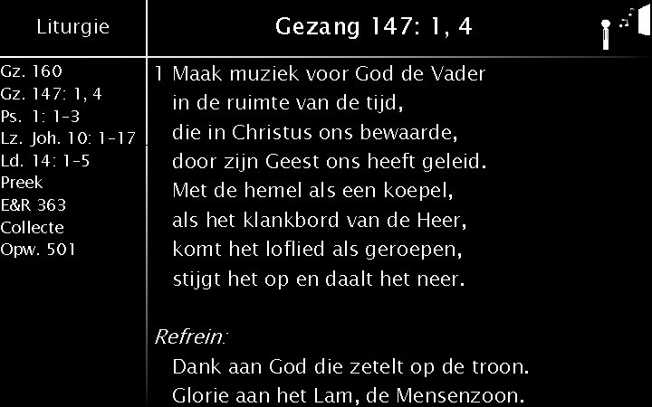 Gezang 147: 1, 4 Liturgie Gz. 160 Gz. 147: 1, 4 Ps. 1: 1–