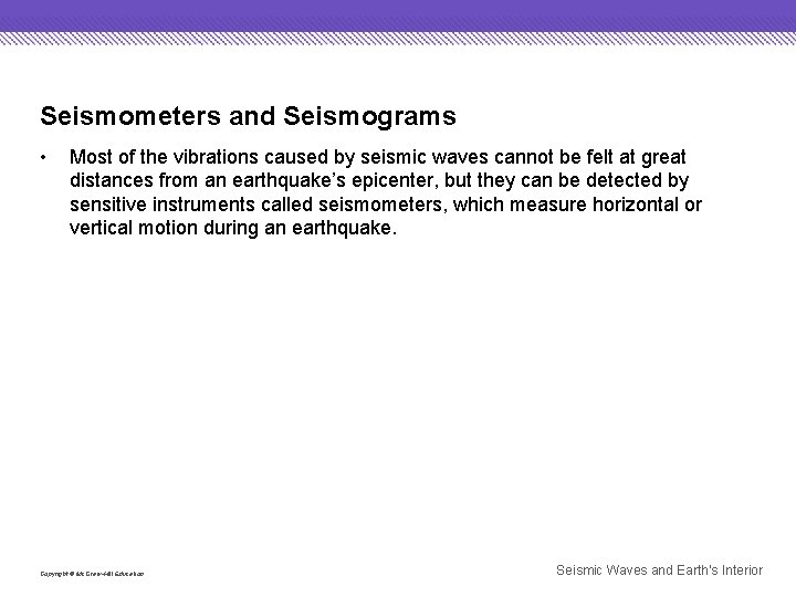 Seismometers and Seismograms • Most of the vibrations caused by seismic waves cannot be