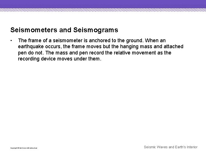 Seismometers and Seismograms • The frame of a seismometer is anchored to the ground.