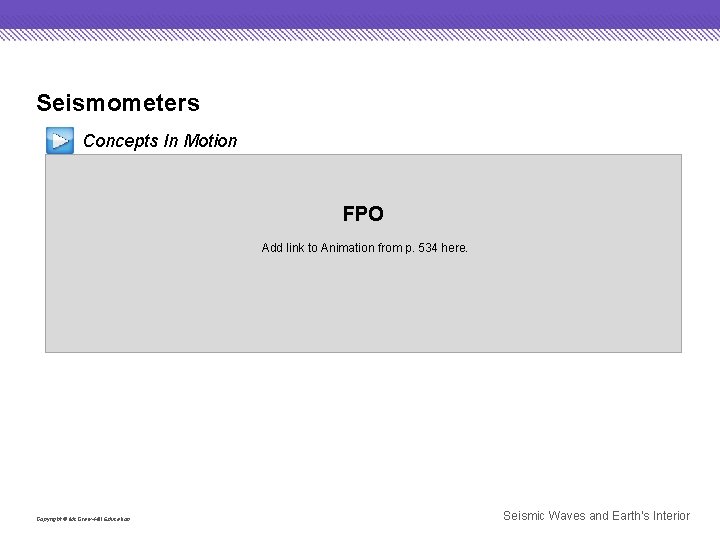 Seismometers Concepts In Motion FPO Add link to Animation from p. 534 here. Copyright