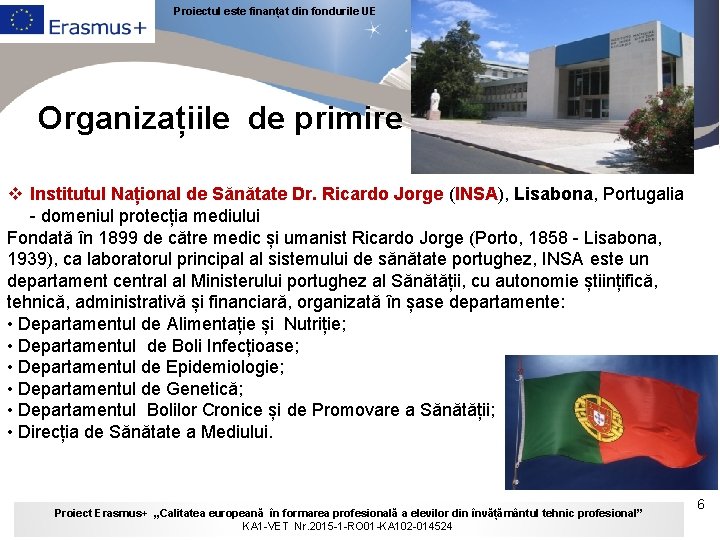 Proiectul este finanțat din fondurile UE Organizațiile de primire v Institutul Național de Sănătate