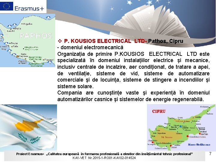 v P. KOUSIOS ELECTRICAL LTD- Pathos, Cipru - domeniul electromecanică Organizaţia de primire P.