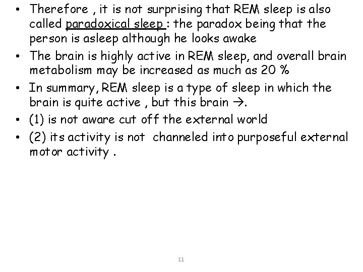  • Therefore , it is not surprising that REM sleep is also called