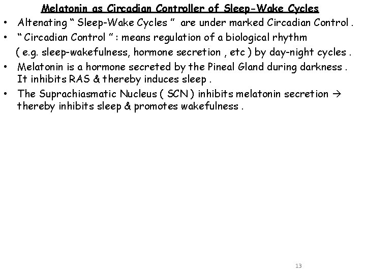  • • Melatonin as Circadian Controller of Sleep-Wake Cycles Altenating “ Sleep-Wake Cycles