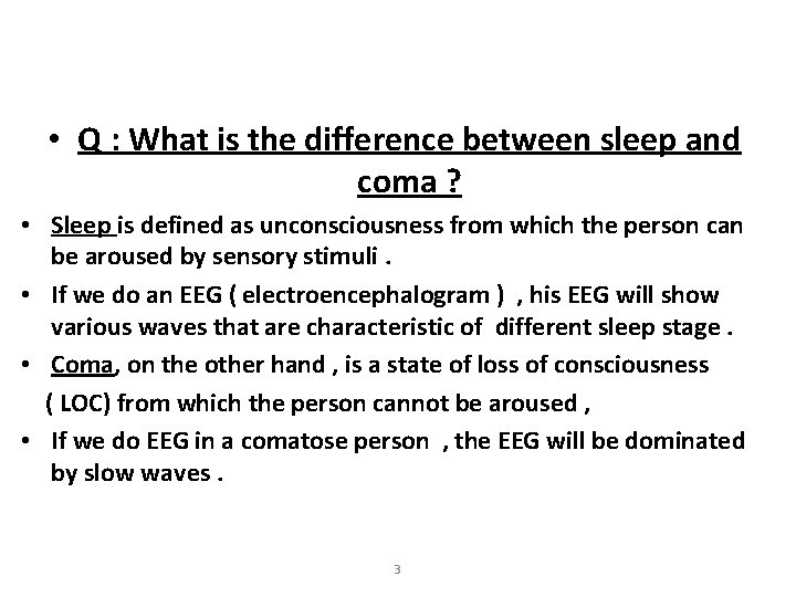  • Q : What is the difference between sleep and coma ? •