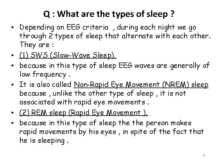 Q : What are the types of sleep ? • Depending on EEG criteria