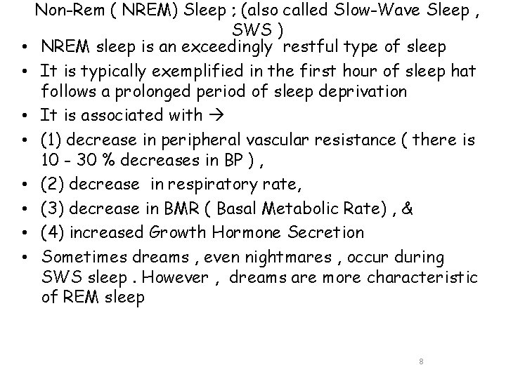  • • Non-Rem ( NREM) Sleep ; (also called Slow-Wave Sleep , SWS